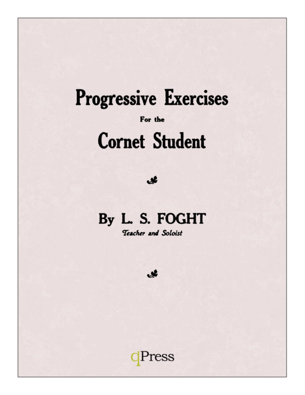 Foght, L.S. Progressive Exercises for the Cornet Student