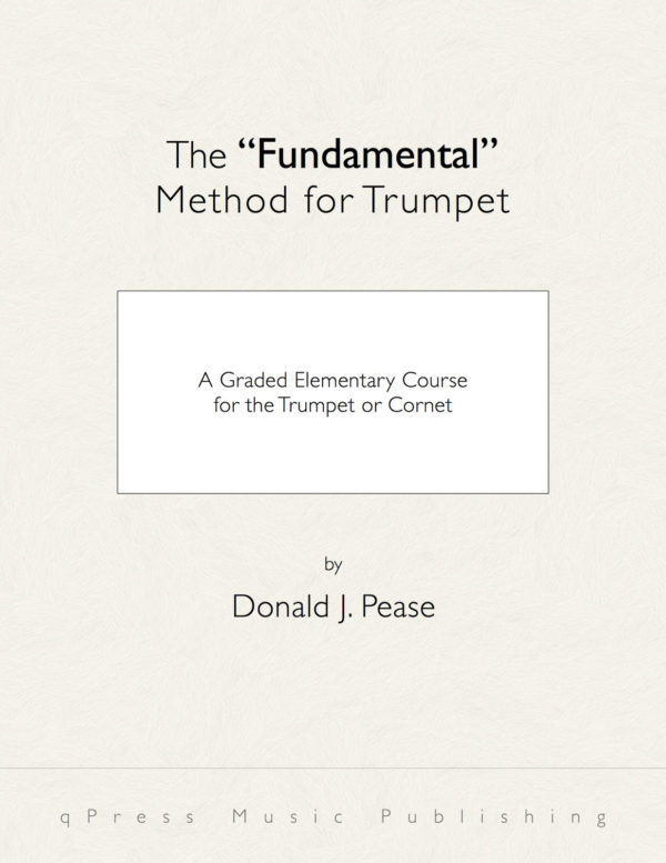 Pease, Donald J, Fundamental Method for the Cornet or Trumpet