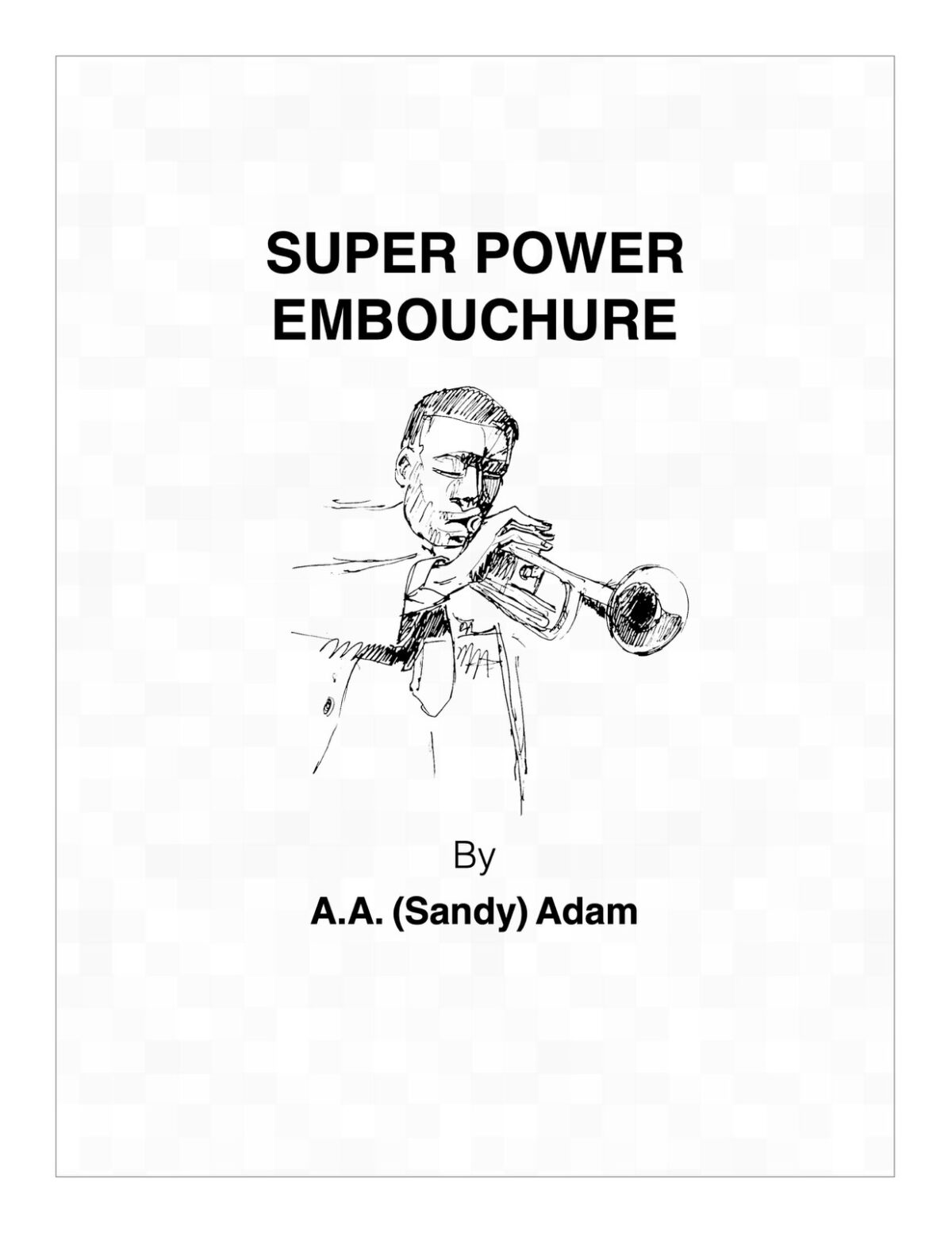 Adam, Sandy, Super Power Embouchure