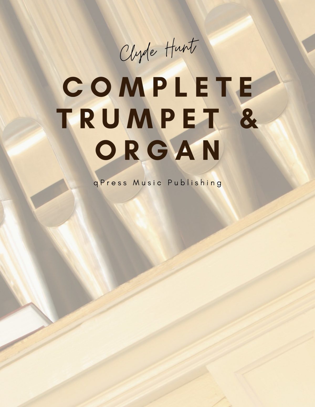Clyde Hunt's Complete Trumpet & Organ Works